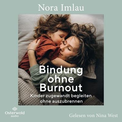 Bindung ohne Burnout - Nora Imlau, Audio, 9783844936988