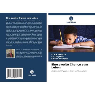 Eine zweite Chance zum Leben, Taschenbuch von Frank Manase,Liz Gwyther,Caitlin Kennedy, Verlag Unser Wissen, 978-620-8-98134-1