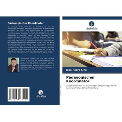 Pädagogischer Koordinator, Taschenbuch von José Pedro Lino, Verlag Unser Wissen, 978-620-4-46818-1