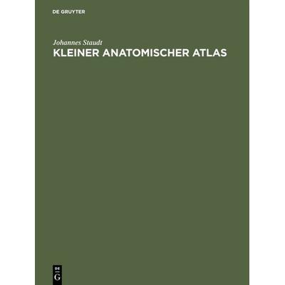 Kleiner Anatomischer Atlas, Gebundene Ausgabe von Johannes Staudt, De Gruyter, 978-3-11-010960-3