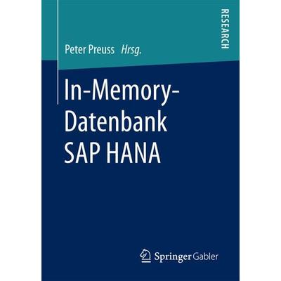 In-Memory-Datenbank SAP HANA, Taschenbuch von , Springer Fachmedien Wiesbaden GmbH, 978-3-658-18602-9