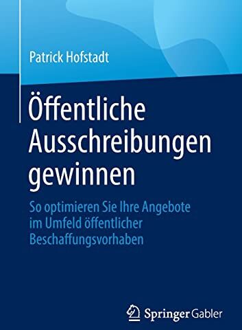 Patrick Hofstadt - Öffentliche Ausschreibungen gewinnen: So optimieren Sie Ihre Angebote im Umfeld öffentlicher Beschaffungsvorhaben - Preis vom 30.09.2026 09:01:18 h