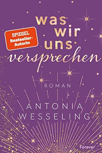 Antonia Wesseling - Was wir uns versprechen: Roman Endlich eine Romance, die von toxischen Beziehungen und dem schwierigen Ausweg daraus erzählt - Preis vom 01.10.2026 17:08:56 h