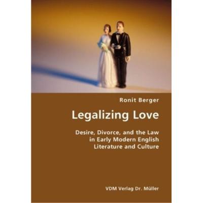 Legalizing Love, Taschenbuch von Ronit Berger, VDM, 978-3-8364-2536-0