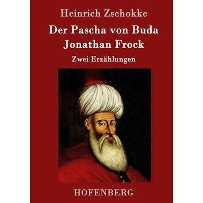 Der Pascha von Buda / Jonathan Frock, Gebundene Ausgabe von Heinrich Zschokke, Hofenberg, 978-3-8430-9549-5