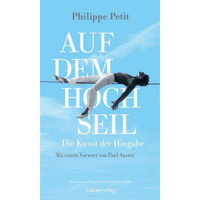 Auf dem Hochseil, Gebundene Ausgabe von Philippe Petit, Unionsverlag, 978-3-293-00642-3