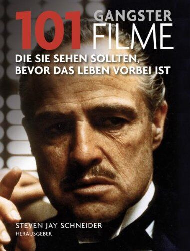 Schneider, Steven J. - 101 Gangsterfilme: Die Sie sehen sollten, bevor das Leben vorbei ist. Ausgewählt und vorgestellt von 31 internationalen Filmkritikern - Preis vom 19.10.2026 19:33:35 h