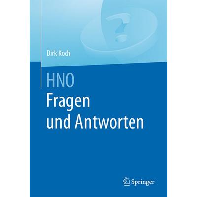 HNO Fragen und Antworten, Taschenbuch von Dirk Koch, Springer Berlin, 978-3-662-49458-5