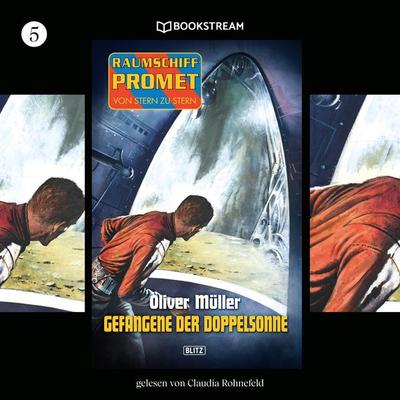 Raumschiff Promet - Von Stern zu Stern, Folge 5: Gefangene der Doppelsonne - Oliver Müller, Audio, 9783990868607