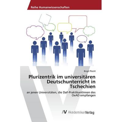 Plurizentrik im universitären Deutschunterricht in Tschechien, Taschenbuch von Birgit Plöchl, AV Akademikerverlag, 978-3-639-88364-0