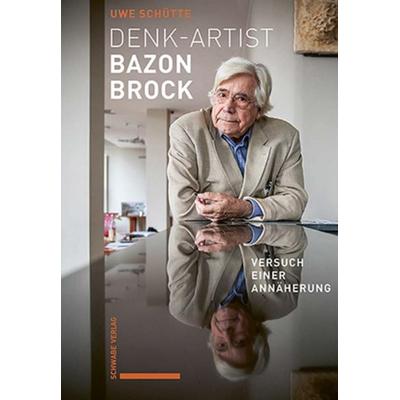 Denk-Artist Bazon Brock, Taschenbuch von Uwe Schütte, Schwabe Verlag Basel, 978-3-7965-5482-7