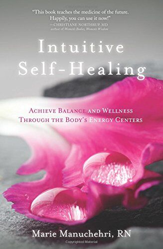 Marie Manuchehri - Intuitive Self-Healing: Achieve Balance and Wellness Through the Body's Energy Centers - Preis vom 09.10.2026 07:28:09 h