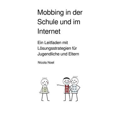 Mobbing in der Schule und im Internet, Taschenbuch von Nicola Noel, Epubli, 978-3-7502-5209-7