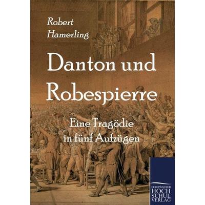 Danton und Robespierre, Taschenbuch von Robert Hamerling, EHV Academicpress, 978-3-86741-382-4