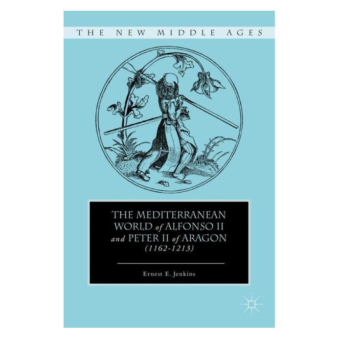 Springer The Mediterranean World of Alfonso II and Peter II of Aragon (1162-1213) (Englisch, Hardcover, E. Jenkins) (8824603)