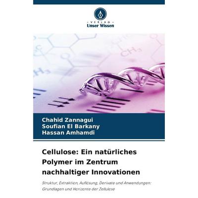 Cellulose: Ein natürliches Polymer im Zentrum nachhaltiger Innovationen, Taschenbuch von Chahid Zannagui,Soufian El Barkany,Hassan Amhamdi, Verlag
