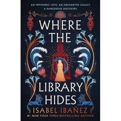 Where the Library Hides, Gebundene Ausgabe von Isabel Ibañez, St. Martin's Publishing Group