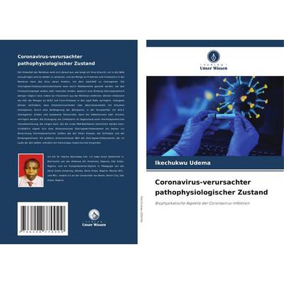 Coronavirus-verursachter pathophysiologischer Zustand, Taschenbuch von Ikechukwu Udema, Verlag Unser Wissen, 978-620-8-77009-9