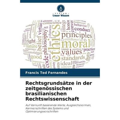 Rechtsgrundsätze in der zeitgenössischen brasilianischen Rechtswissenschaft, Taschenbuch von Francis Ted Fernandes, Verlag Unser Wissen,
