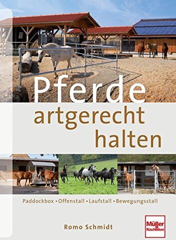 Romo Schmidt - Pferde artgerecht halten: Paddockbox - Offenstall - Laufstall - Bewegungsstall - Preis vom 30.09.2026 09:01:18 h