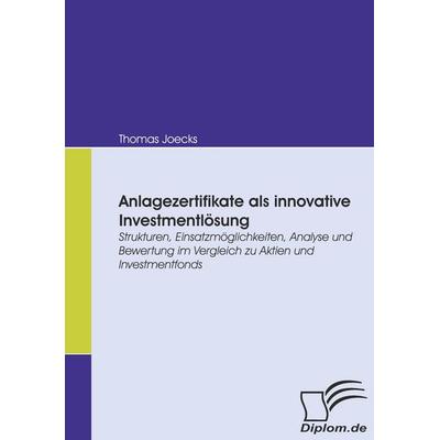 Anlagezertifikate als innovative Investmentlösung, Taschenbuch von Thomas Joecks, Diplomica Verlag GmbH, 978-3-8366-6355-7