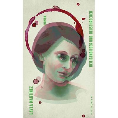 Heiligenbilder und Heuschrecken, Gebundene Ausgabe von Layla Martínez, Eichborn, 978-3-8479-0165-5