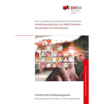 »Retail Innovation Days« der DHBW Heilbronn, Taschenbuch von Oliver Janz,Stephan Rüschen,Ralph Scheubrein,Daniela Wiehenbrauk, BoD – Books on Demand,