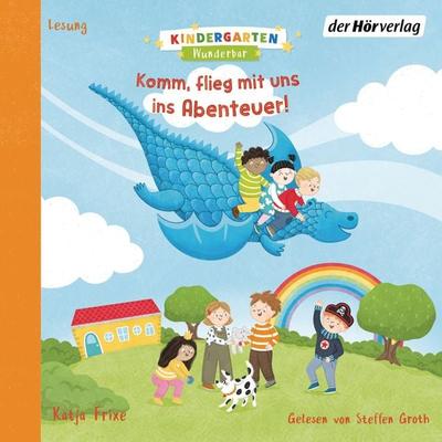 Kindergarten Wunderbar – Komm, flieg mit uns ins Abenteuer! - Katja Frixe, Audio, 9783844543155