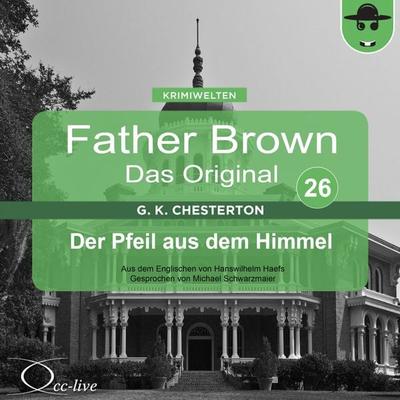 Der Pfeil aus dem Himmel - Gilbert Keith Chesterton,Hanswilhelm Haefs, Audio, 9783942416252