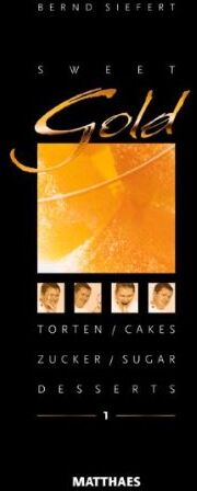 Bernd Siefert - Sweet Gold: Torten, Desserts, Zucker - Preis vom 10.10.2026 11:48:34 h