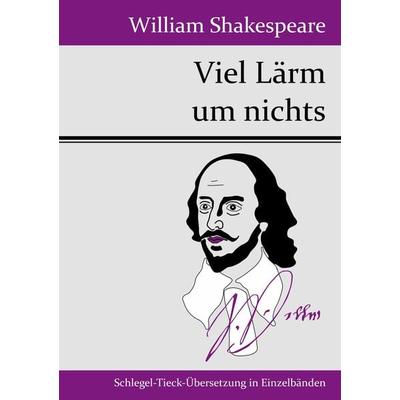 Viel Lärm um nichts, Taschenbuch von William Shakespeare, Henricus - Edition Deutsche Klassik GmbH, Berlin, 978-3-8430-4931-3