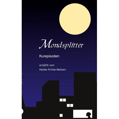 Mondsplitter, Taschenbuch von Heide Fichte-Nelsen, BoD – Books on Demand, 978-3-7534-4471-0