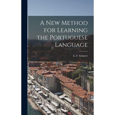 A New Method for Learning the Portuguese Language, Gebundene Ausgabe von E. F. Grauert, Creative Media Partners, LLC, 978-1-01-605085-2
