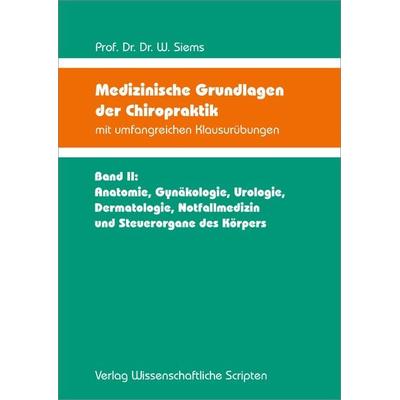 Medizinische Grundlagen der Chiropraktik mit umfangreichen Klausurübungen, Paperback von Werner Siems, Wissenschaftliche Scripten, 978-3-95735-133-3