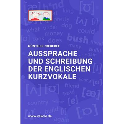 Aussprache und Schreibung der englischen Kurzvokale, Gebundene Ausgabe von Günther Nieberle, Verlag für Kognitive Lernförderung, 978-3-910477-16-2