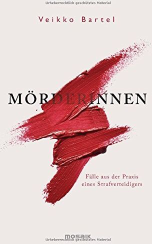Veikko Bartel - Mörderinnen: Fälle aus der Praxis eines Strafverteidigers - Preis vom 10.10.2026 11:48:34 h