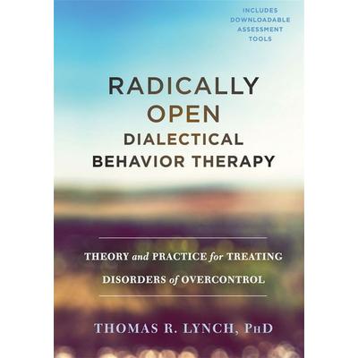 Radically Open Dialectical Behavior Therapy, Gebundene Ausgabe von Thomas R. Lynch, Little, Brown and Company, 978-1-62625-928-7