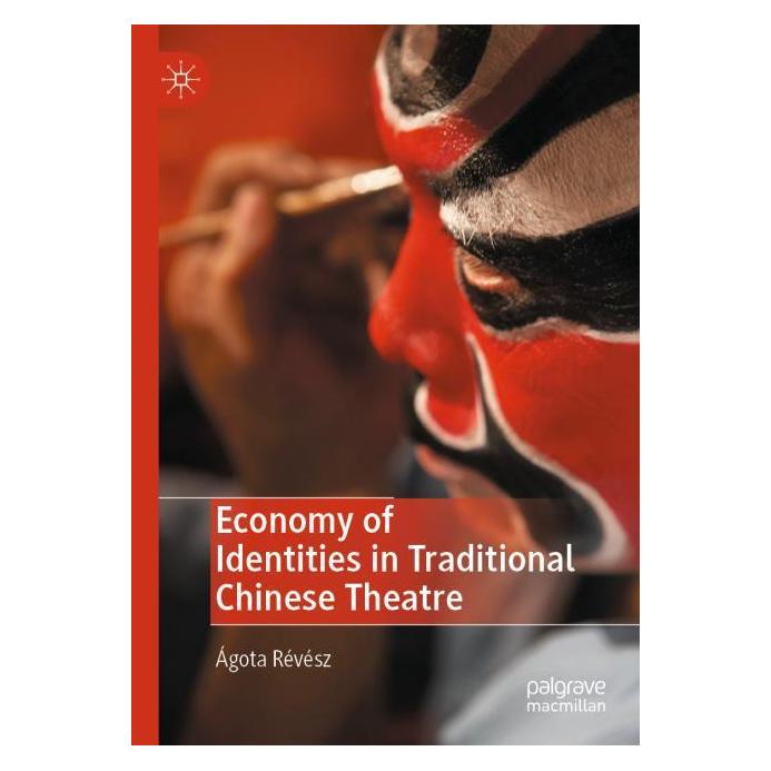 Springer Economy of Identities in Traditional Chinese Theatre (Englisch, Ágota Révész) (69132028)