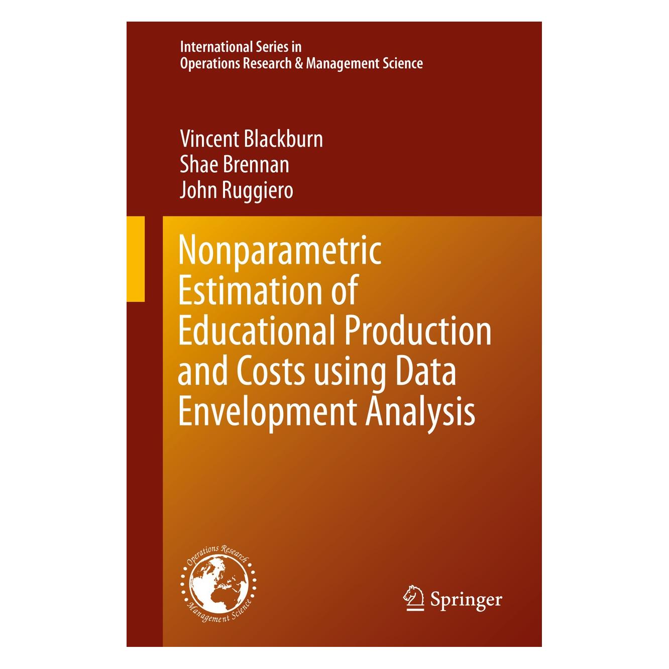 Springer Nonparametric Estimation of Educational Production and Costs using Data Envelopment Analysis (Englisch, Hardcover, John Ruggiero, Shae Brennan, Vincent Blackburn) (9781489974686)