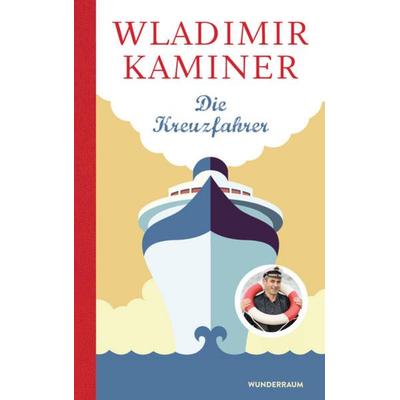 Die Kreuzfahrer, Gebundene Ausgabe von Wladimir Kaminer, Wunderraum
