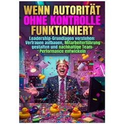 Wenn Autorität ohne Kontrolle funktioniert, Ratgeber von Kilian Jung
