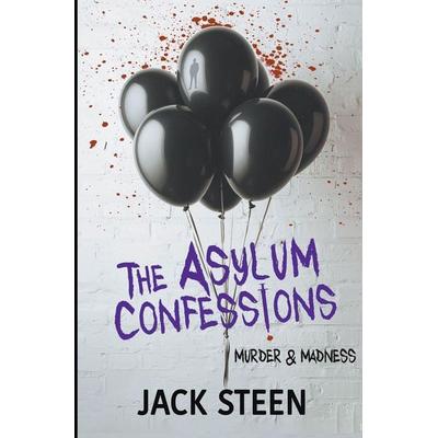 The Asylum Confessions, Taschenbuch von Jack Steen, Deathbed Publishing, 978-1-987877-47-2