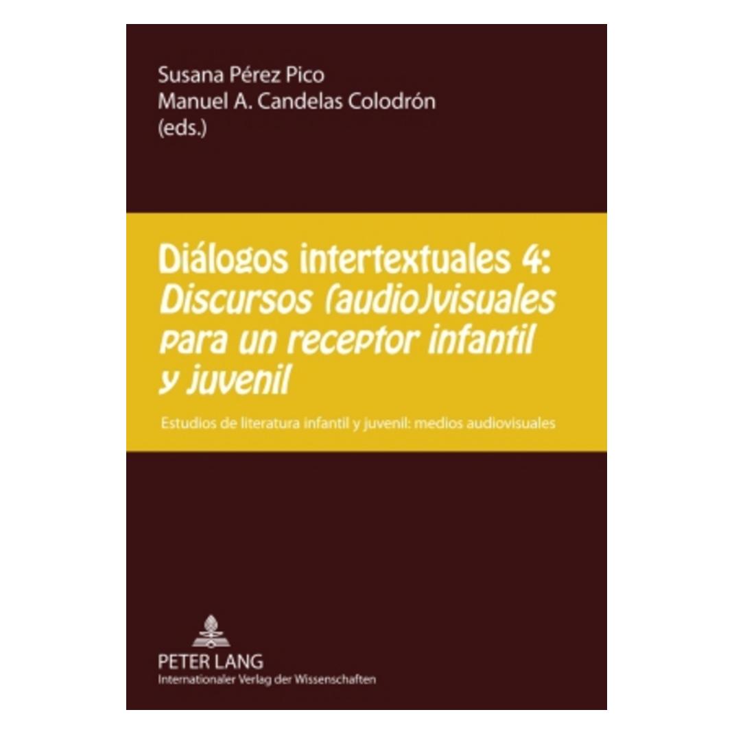 Peter Lang Diálogos intertextuales 4:- "Discursos (audio)visuales para un receptor infantil y juvenil" (Spanisch, Softcover, Manuel Candelas Colodrón, Susana Pérez Pico) (56032435)