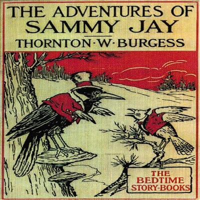 The Adventures of Sammy Jay - Thornton W. Burgess, Audio, 9781965655672