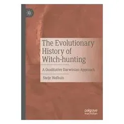 The Evolutionary History of Witch-hunting, Fachbücher von Steije Hofhuis