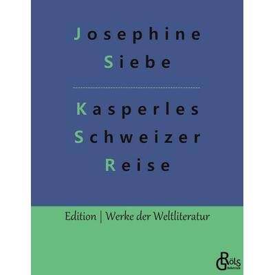 Kasperles Schweizer Reise, Taschenbuch von Josephine Siebe, Gröls Verlag, 978-3-9882818-5-2