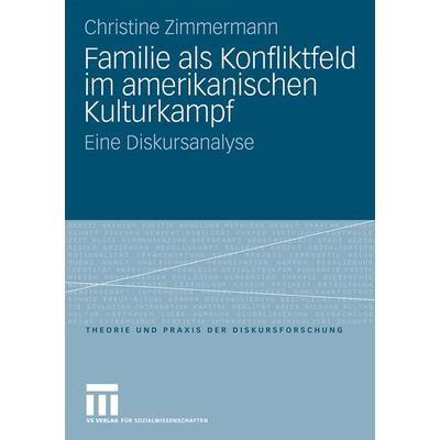 Familie als Konfliktfeld im amerikanischen Kulturkampf, Taschenbuch von Christine Zimmermann, VS Verlag für Sozialwissenschaften, 978-3-531-16980-4