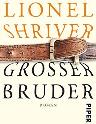Lionel Shriver - Großer Bruder: Roman - Preis vom 02.10.2026 23:42:20 h
