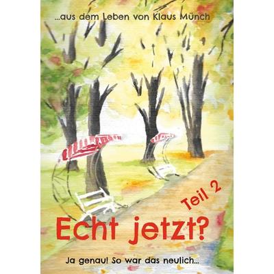 Echt jetzt? Ja genau! So war das neulich Teil 2, Taschenbuch von Klaus Münch, BoD – Books on Demand, 978-3-695-10133-7