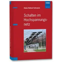 Schalten im Hochspannungsnetz, Fachbücher von Heinz-Helmut Schramm